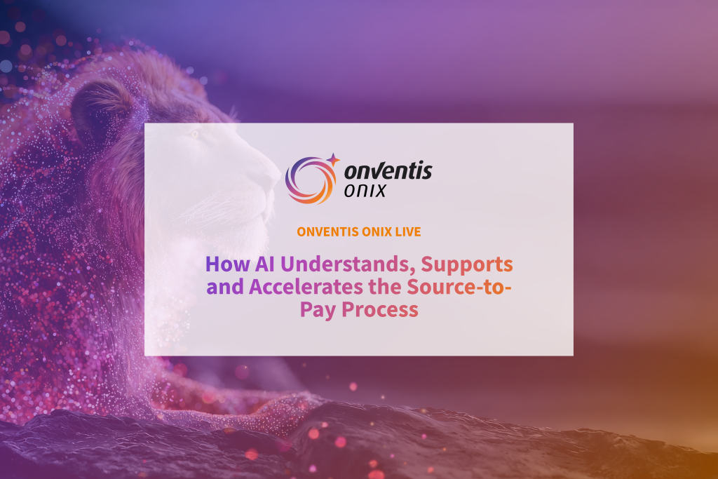 Onventis ONIX Live: How AI Understands, Supports and Accelerates the Source-to-Pay Process